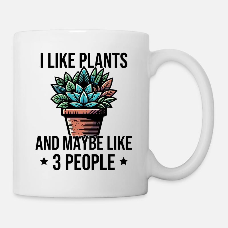 I Like Plants And Maybe Like 3 People - Tasse - Weiß