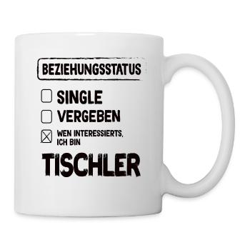 Tischler Beziehungsstatus - Tasse - Weiß - Rechts
