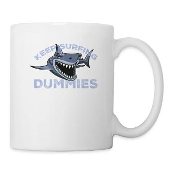 Keep Surfing Dummies T-Shirt - Funny Shark Humor - Mug - white - Right
