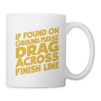 If On Ground Please Drag Across Finish Line 12 - Tasse - Weiß - Rechts