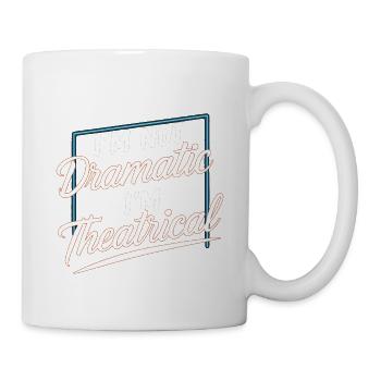 Je ne suis pas dramatique, je suis théâtral 51 - Mug blanc - blanc - Droite