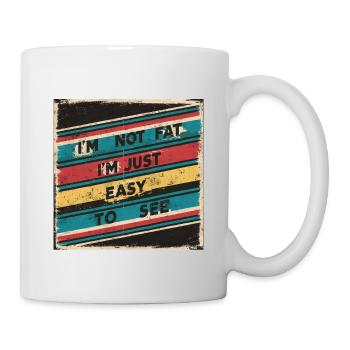 I'm Not Fat, I'm Just Easy To See 53 - Mug - white - Right