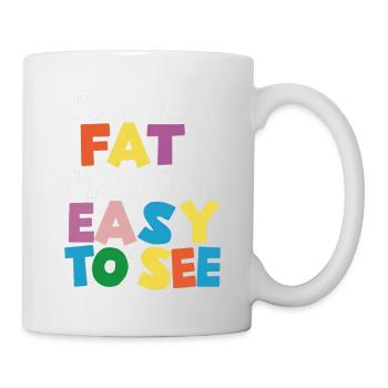 I'm Not Fat, I'm Just Easy To See 56 - Mug - white - Right