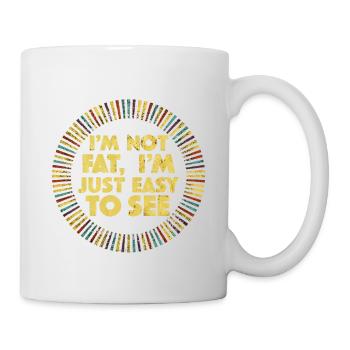 I'm Not Fat, I'm Just Easy To See 52 - Mug - white - Right