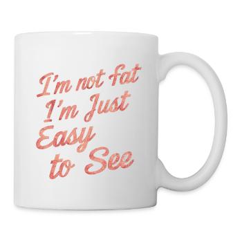 I'm Not Fat, I'm Just Easy To See 60 - Mug - white - Right