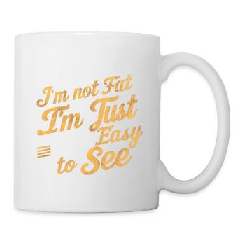 I'm Not Fat, I'm Just Easy To See 59 - Mug - white - Right
