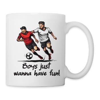 Boys just want to have fun! -Soccer - Mug - white - Right