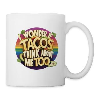 I wonder if Tacos think about me too - Tasse - Weiß - Rechts