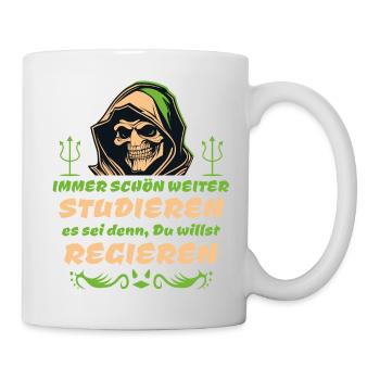 Politisch - Reim Spruch - Immer weiter studieren - Tasse - Weiß - Rechts
