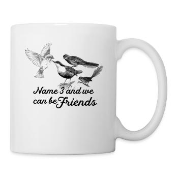 Name 3 And We Can Be Friends Funny Bird Watching - Mug - white - Right