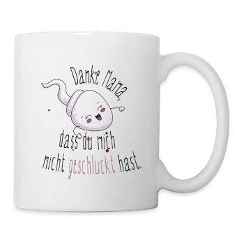 Danke Mama, dass du mich nicht geschluckt hast! - Tasse - Weiß - Rechts