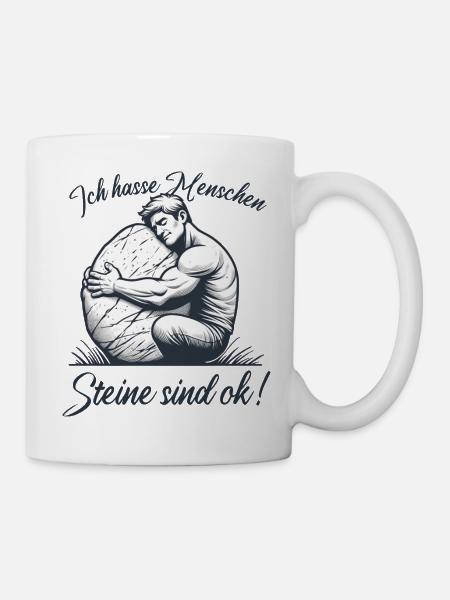 Ich hasse Menschen Steine sind ok lustiger Spruch - Tasse - Weiß