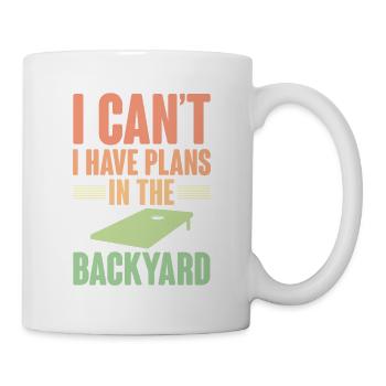 I Can't I Have Plans In The Backyard 4 - Tasse - Weiß - Rechts