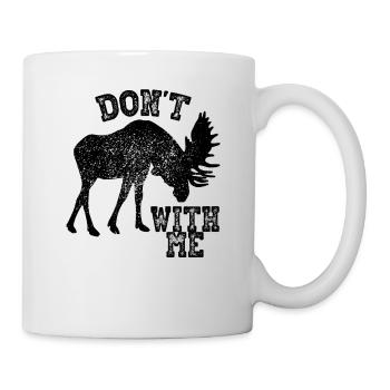 Don't Moose With Me Lustiger Elch Tier Humor Wortspiel - Tasse - Weiß - Rechts