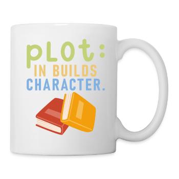 Plot It Builds Charactet Book Writing Writer - Tasse - Weiß - Rechts