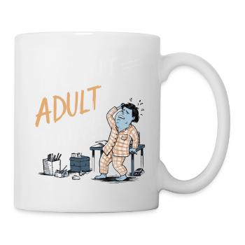 ICH KANN HEUTE NICHT ERWACHSEN WERDEN - Tasse - Weiß - Rechts