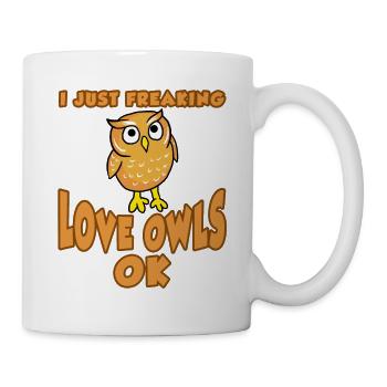 I Just Freaking Love Owls Ok Funny Nocturnal Lover - Mug - white - Right