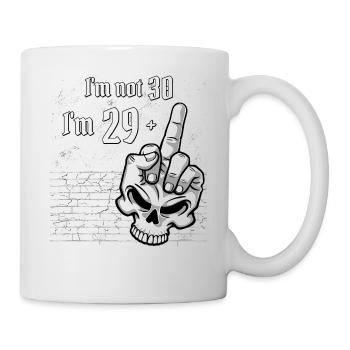30. Geburtstag - Ich bin nicht 30, ich bin 29 plus 1 Mitte - Tasse - Weiß - Rechts