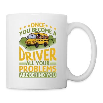 School Bus Driver, All Problems Behind You - Mug - white - Right