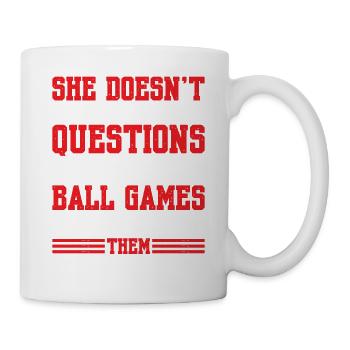 She Answers Questions During Ball Games 1 - Tasse - Weiß - Rechts