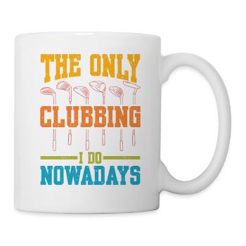 The Only Clubbing I Do Nowadays - Tasse - Weiß - Rechts
