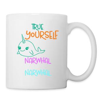 Sei dir selbst treu, es sei denn, du kannst ein Narwal sein - Tasse - Weiß - Rechts