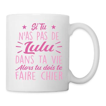 Wenn du kein Lulu Geschenk in deinem Leben hast - Tasse - Weiß - Rechts