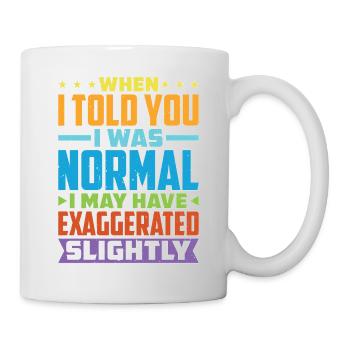 My 'Normal' Might Be An Exaggeration 1 - Mug - white - Right