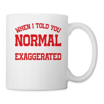 My 'Normal' Might Be An Exaggeration 2 - Mug - white - Right