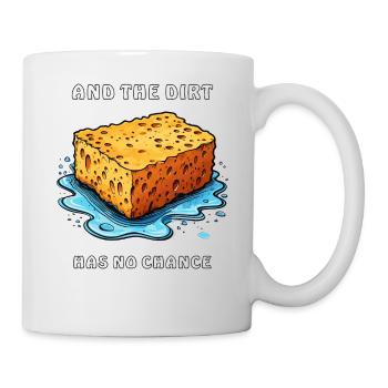 SCHWAMM AND THE DIRT HAS NO CHANCE - Tasse - Weiß - Rechts