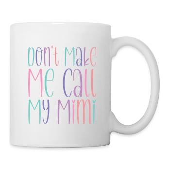 Ne me fais pas appeler ma Mimi - Mug blanc - blanc - Droite