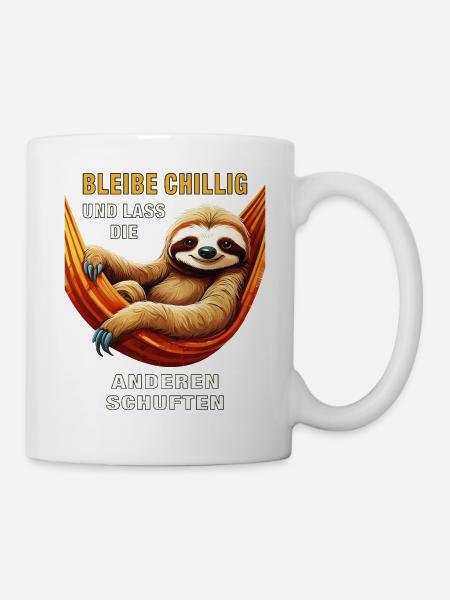 BLEIBE CHILLIG LASS DIE ANDEREN SCHUFTEN - Tasse - Weiß