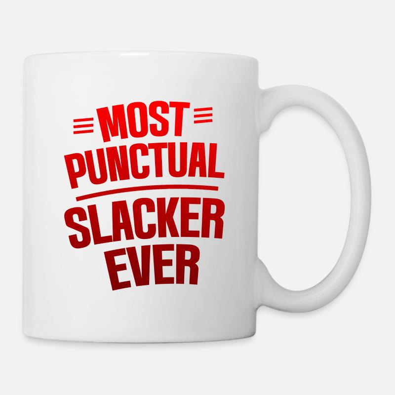 Most Punctual Slacker Ever 4 - Tasse - Weiß