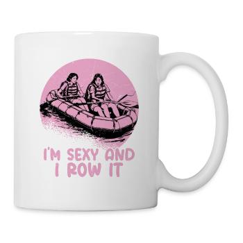 I'm Sexy And I Row It White Water Rafting - Mug - white - Right