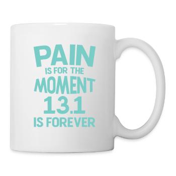 Pain Is For The Moment 13.1 Is Forever 2 - Tasse - Weiß - Rechts
