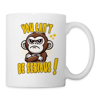 You Can't Be Serious!: Funny Monkey Design - Mug - white - Right