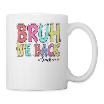 Bruh We Back Teachers First Day of School Back to - Mug - white - Right