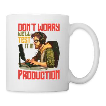 Don't Worry, We'll Test It In Production 7 - Tasse - Weiß - Rechts