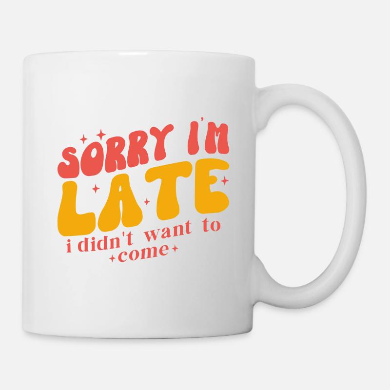 Sorry I m late - Mug blanc - blanc