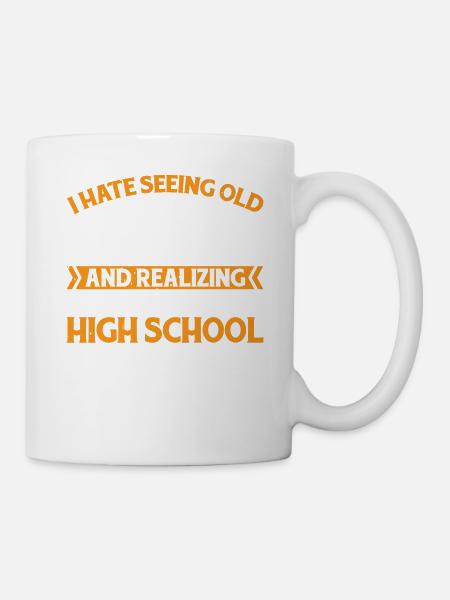 Realizing I Went To High School With Them 3 - Tasse - Weiß