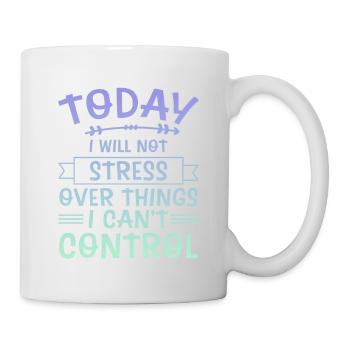 I Will Not Stress Over Things I Can't Control 4 - Mug - white - Right