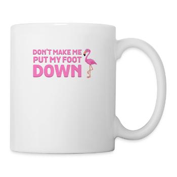 Ne me faites pas mettre mon pied à terre Oiseau flamant rose - Mug blanc - blanc - Droite
