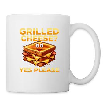 Grilled Cheese? Yes Please Sandwich Food - Tasse - Weiß - Rechts