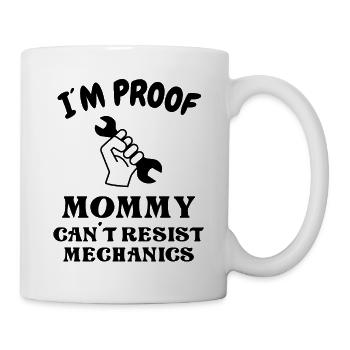 Ich bin der Beweis, dass Mama der Mechanik nicht widerstehen kann - Tasse - Weiß - Rechts