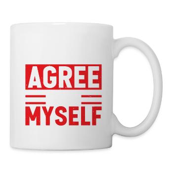 I Totally Agree With Myself 6 - Tasse - Weiß - Rechts