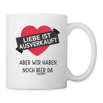 Liebe ist Ausverkauft aber wir haben noch Bier da - Tasse - Weiß - Rechts
