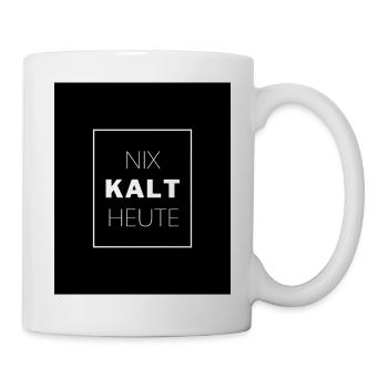 NIX KALT HEUTE - Tasse - Weiß - Rechts