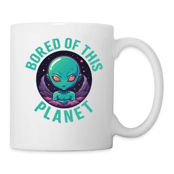 Gelangweilt von diesem Planeten. - Tasse - Weiß - Rechts
