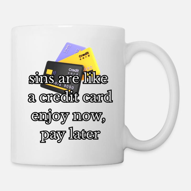 Les péchés sont comme une carte de crédit : profitez maintenant, payez plus tard - Mug blanc - blanc