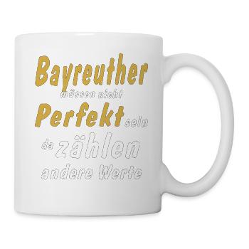 Bayreuther müssen nicht Perfekt sein - Tasse - Weiß - Rechts